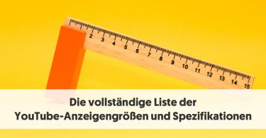 Die vollständige Liste der YouTube-Anzeigengrößen und -Spezifikationen